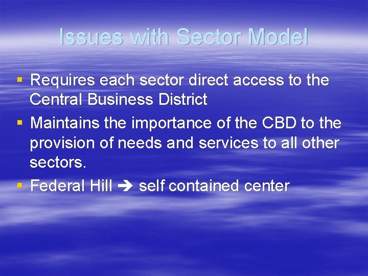 Issues with Sector Model § Requires each sector direct access to the Central Business