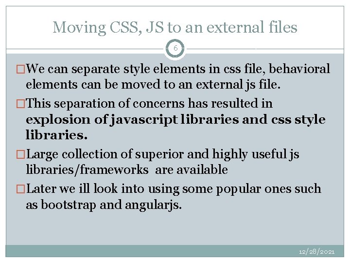 Moving CSS, JS to an external files 6 �We can separate style elements in