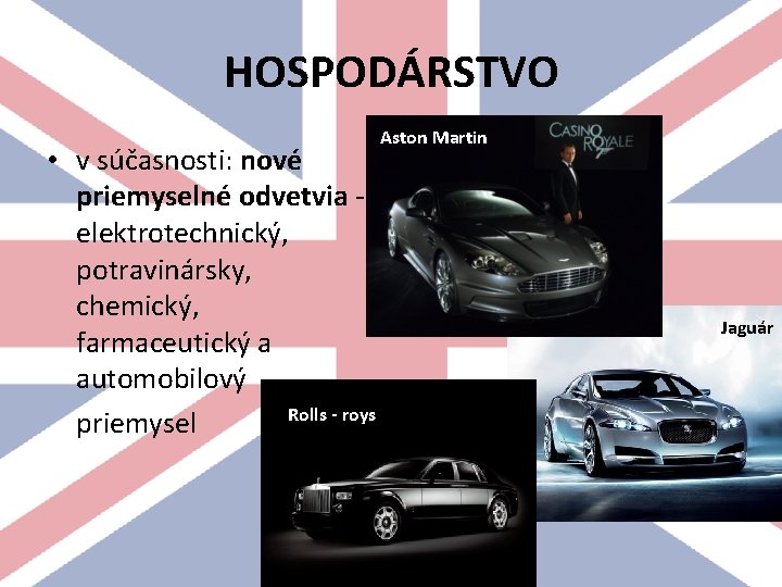 HOSPODÁRSTVO • v súčasnosti: nové priemyselné odvetvia elektrotechnický, potravinársky, chemický, farmaceutický a automobilový Rolls