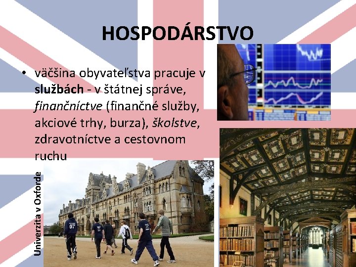 HOSPODÁRSTVO Univerzita v Oxforde • väčšina obyvateľstva pracuje v službách - v štátnej správe,