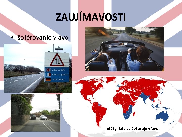 ZAUJÍMAVOSTI • šoférovanie vľavo štáty, kde sa šoféruje vľavo 
