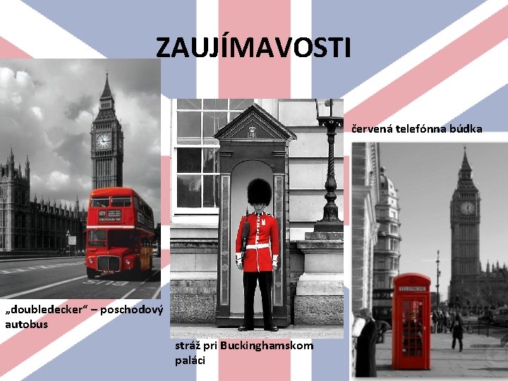 ZAUJÍMAVOSTI červená telefónna búdka „doubledecker“ – poschodový autobus stráž pri Buckinghamskom paláci 