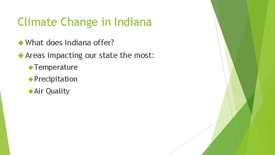 Climate Change in Indiana What does Indiana offer? Areas impacting our state the most: