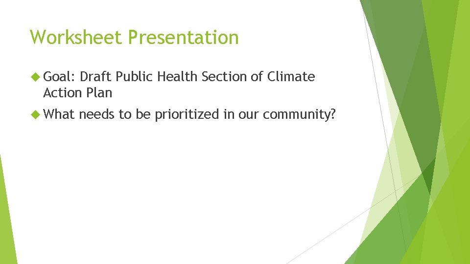 Worksheet Presentation Goal: Draft Public Health Section of Climate Action Plan What needs to