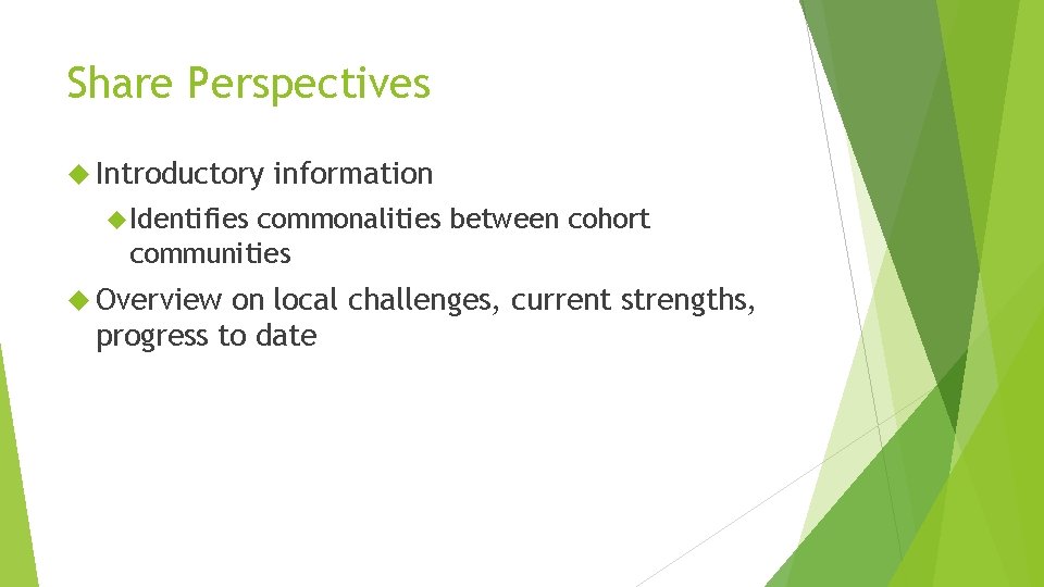 Share Perspectives Introductory information Identifies commonalities between cohort communities Overview on local challenges, current