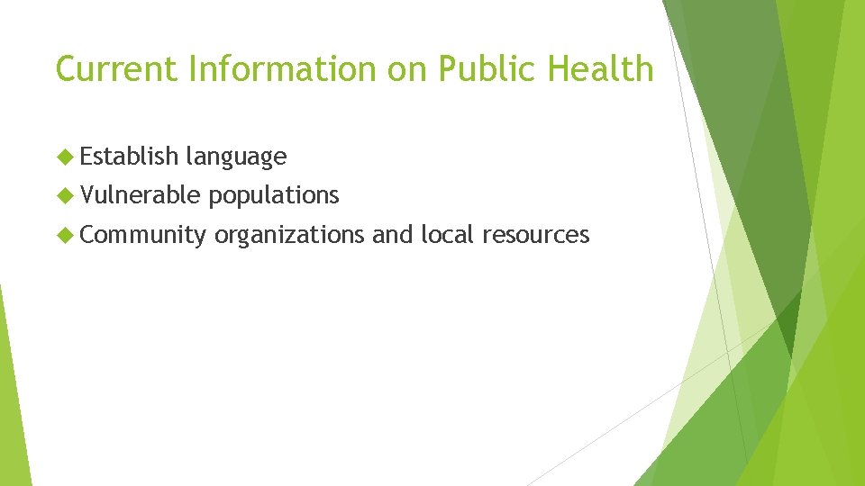 Current Information on Public Health Establish language Vulnerable populations Community organizations and local resources