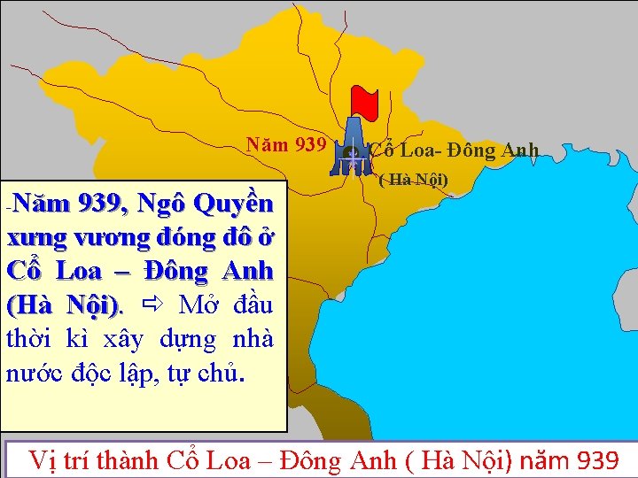 Năm 939, Ngô Quyền xưng vương đóng đô ở Cổ Loa – Đông Anh