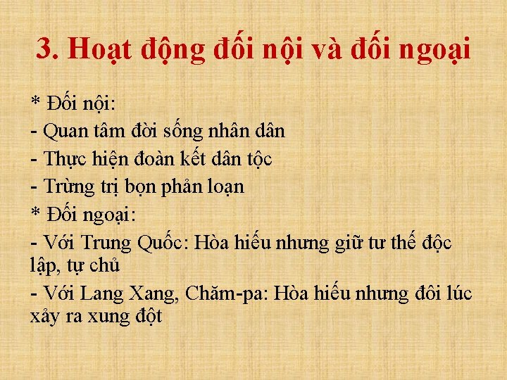 3. Hoạt động đối nội và đối ngoại * Đối nội: - Quan tâm