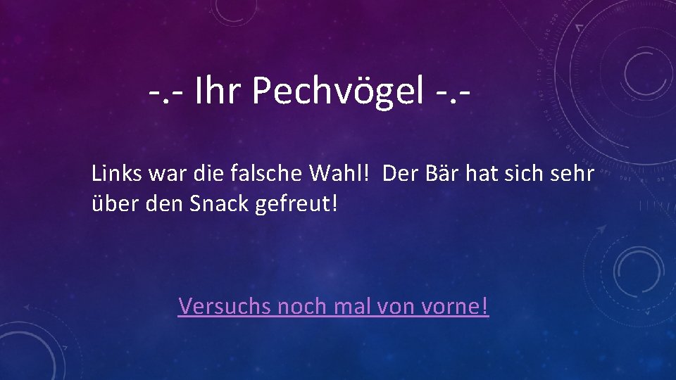 -. - Ihr Pechvögel -. Links war die falsche Wahl! Der Bär hat sich