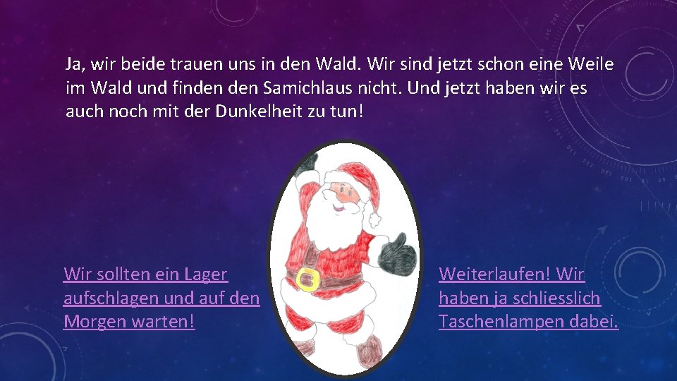 Ja, wir beide trauen uns in den Wald. Wir sind jetzt schon eine Weile