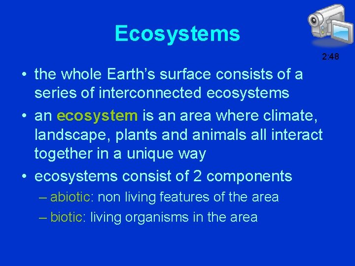 Ecosystems 2: 48 • the whole Earth’s surface consists of a series of interconnected