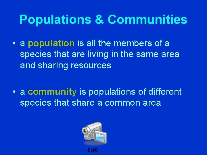 Populations & Communities • a population is all the members of a species that