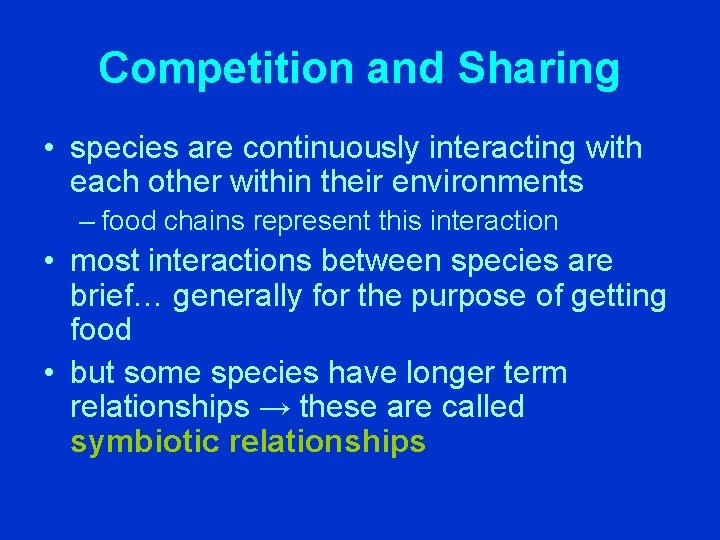 Competition and Sharing • species are continuously interacting with each other within their environments