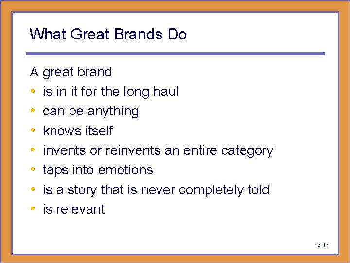 What Great Brands Do A great brand • is in it for the long