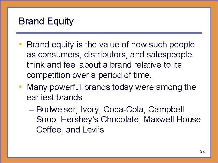 Brand Equity • Brand equity is the value of how such people as consumers,