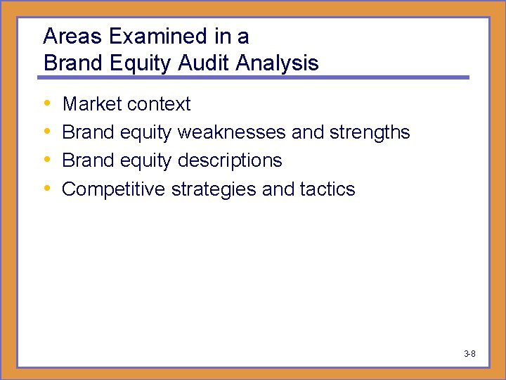 Areas Examined in a Brand Equity Audit Analysis • • Market context Brand equity