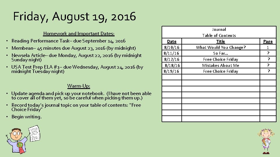 Friday, August 19, 2016 • • Homework and Important Dates: Reading Performance Task– due