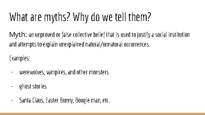 What are myths? Why do we tell them? Myth: an unproved or false collective