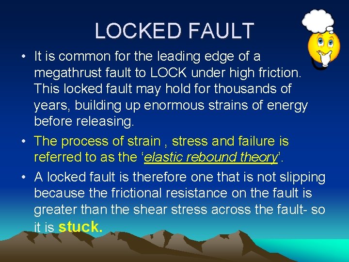 LOCKED FAULT • It is common for the leading edge of a megathrust fault