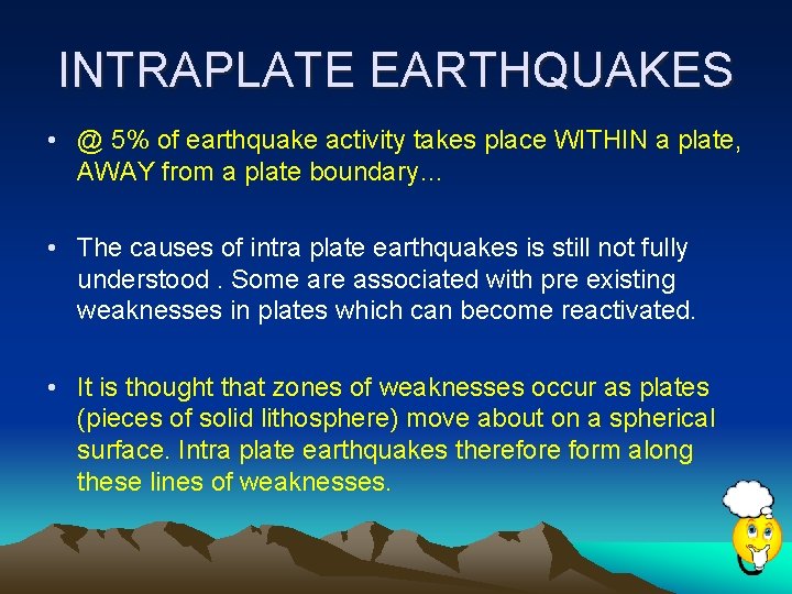 INTRAPLATE EARTHQUAKES • @ 5% of earthquake activity takes place WITHIN a plate, AWAY