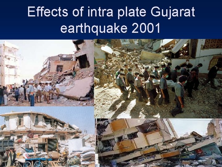 Effects of intra plate Gujarat earthquake 2001 
