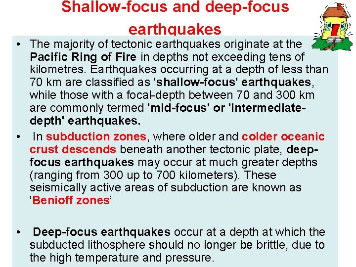 Shallow-focus and deep-focus earthquakes • The majority of tectonic earthquakes originate at the Pacific