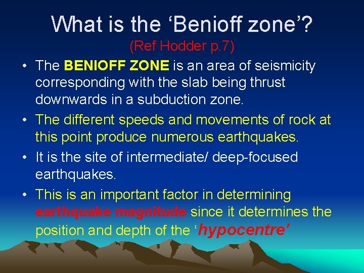 What is the ‘Benioff zone’? • • (Ref Hodder p. 7) The BENIOFF ZONE