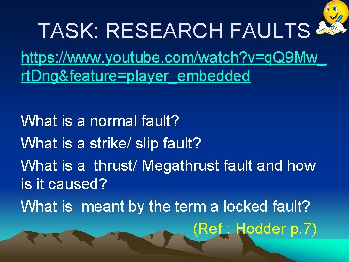 TASK: RESEARCH FAULTS https: //www. youtube. com/watch? v=q. Q 9 Mw_ rt. Dng&feature=player_embedded What