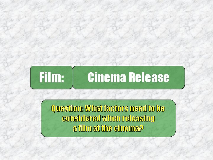 Film: Cinema Release Question: What factors need to be considered when releasing a film