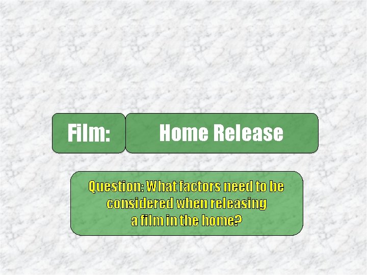 Film: Home Release Question: What factors need to be considered when releasing a film