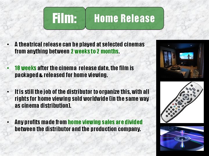 Film: Home Release • A theatrical release can be played at selected cinemas from