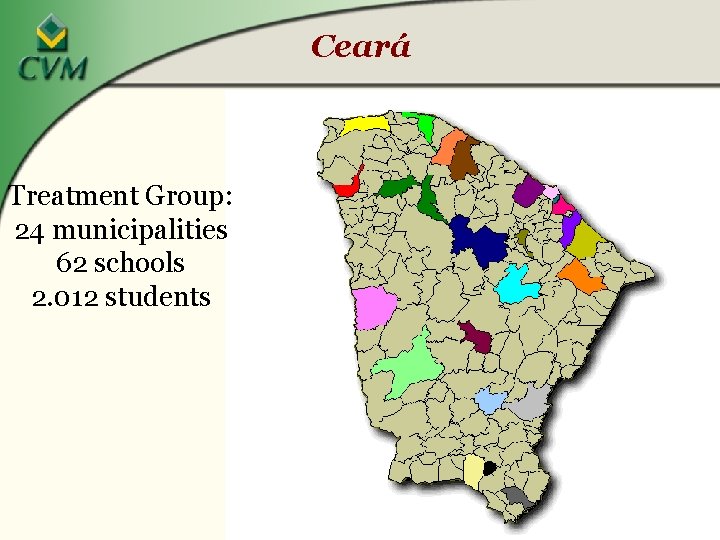 Ceará Treatment Group: 24 municipalities 62 schools 2. 012 students 