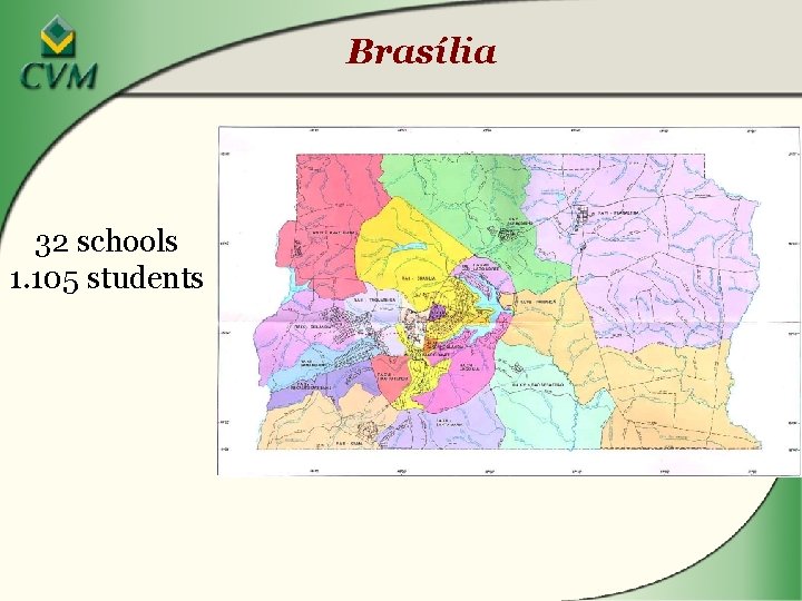 Brasília 32 schools 1. 105 students 