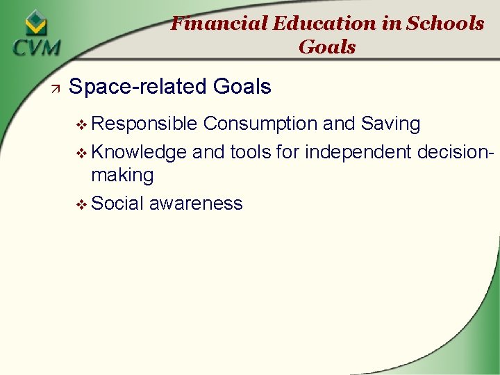Financial Education in Schools Goals ä Space-related Goals v Responsible Consumption and Saving v