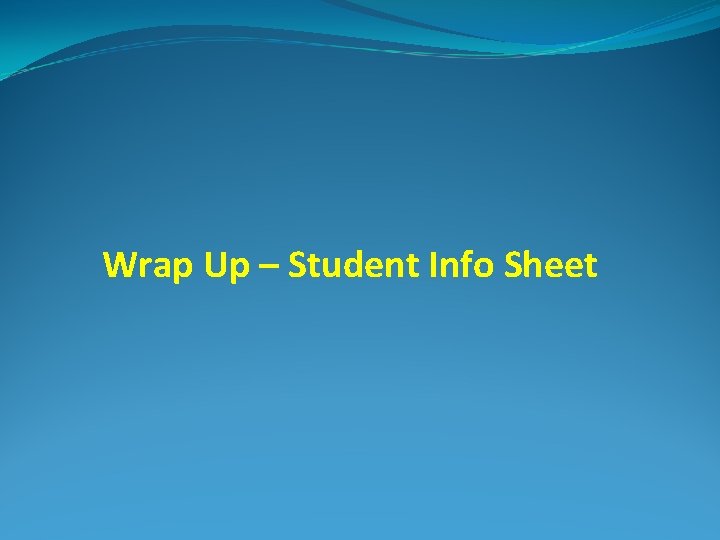 Wrap Up – Student Info Sheet 