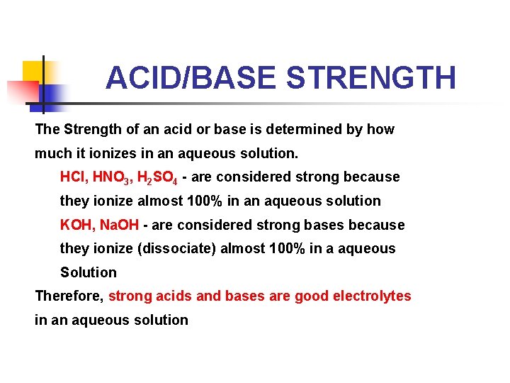 ACID/BASE STRENGTH The Strength of an acid or base is determined by how much
