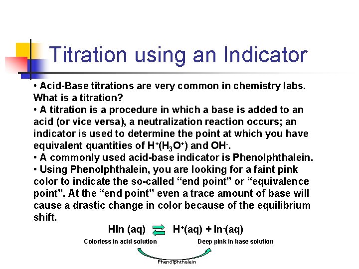 Titration using an Indicator • Acid-Base titrations are very common in chemistry labs. What