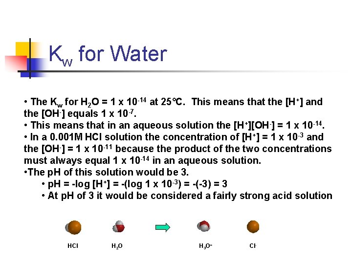 Kw for Water • The Kw for H 2 O = 1 x 10