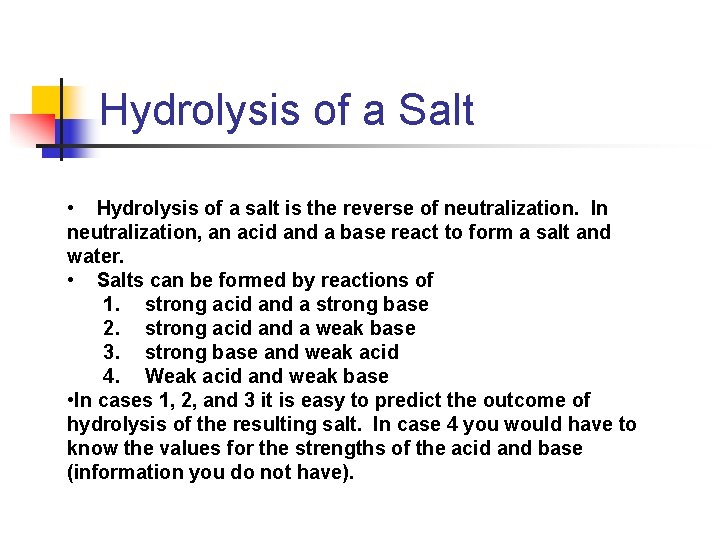 Hydrolysis of a Salt • Hydrolysis of a salt is the reverse of neutralization.