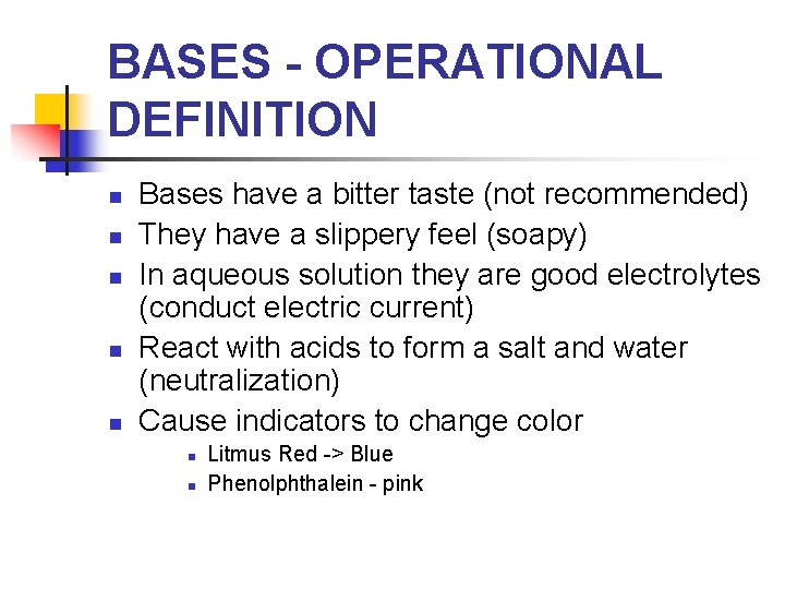 BASES - OPERATIONAL DEFINITION n n n Bases have a bitter taste (not recommended)