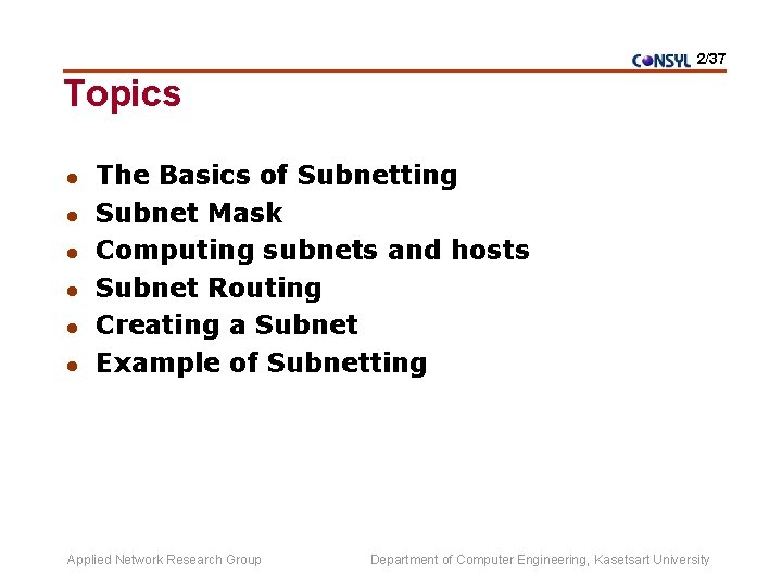 2/37 Topics l l l The Basics of Subnetting Subnet Mask Computing subnets and