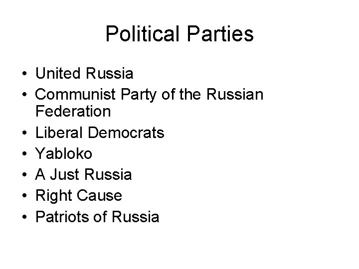 Political Parties • United Russia • Communist Party of the Russian Federation • Liberal