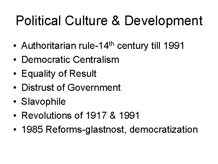 Political Culture & Development • • Authoritarian rule-14 th century till 1991 Democratic Centralism