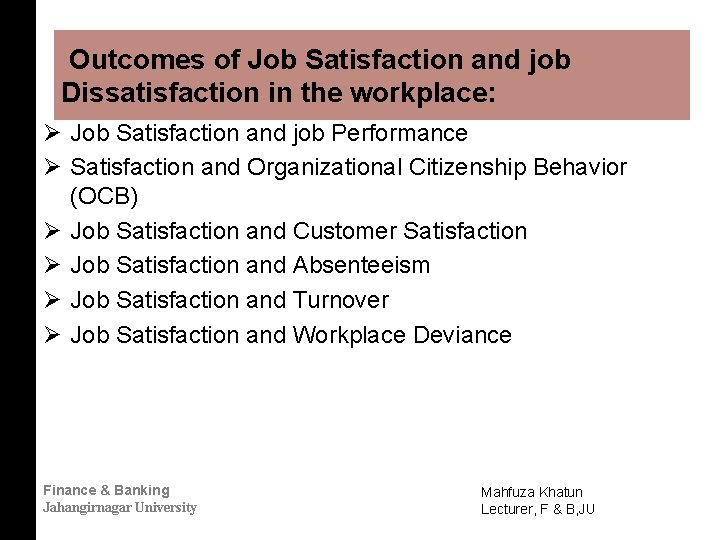 Outcomes of Job Satisfaction and job Dissatisfaction in the workplace: Ø Job Satisfaction and