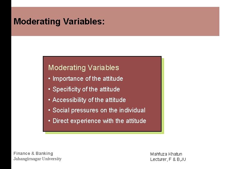 Moderating Variables: Moderating Variables • Importance of the attitude • Specificity of the attitude