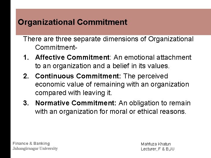 Organizational Commitment There are three separate dimensions of Organizational Commitment 1. Affective Commitment: An