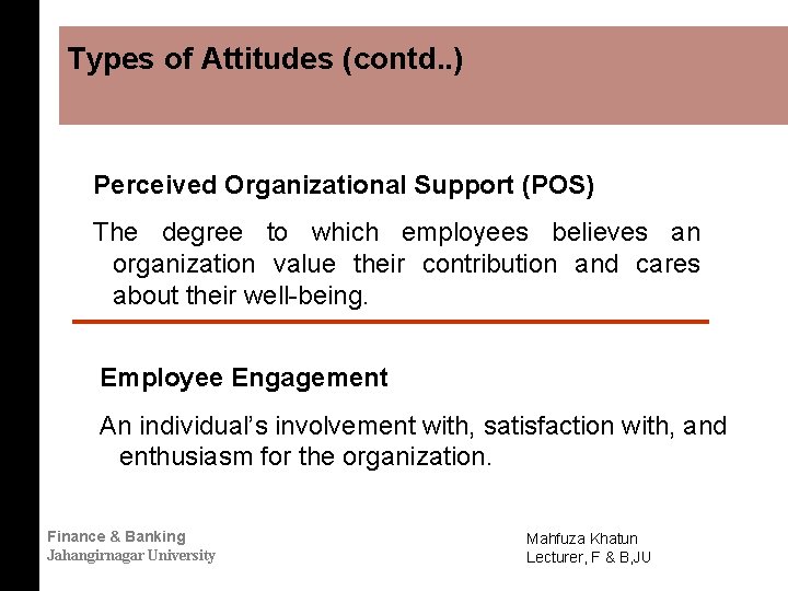 Types of Attitudes (contd. . ) Perceived Organizational Support (POS) The degree to which