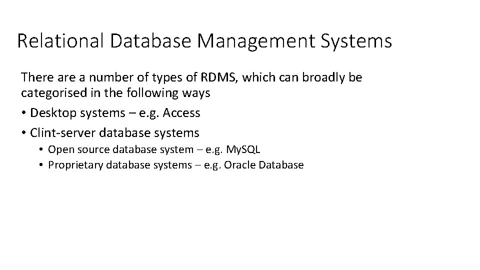 Relational Database Management Systems There a number of types of RDMS, which can broadly