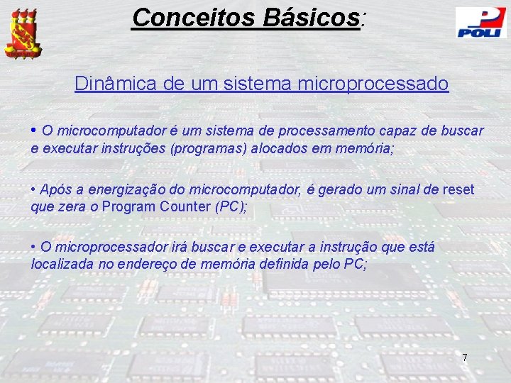 Conceitos Básicos: Dinâmica de um sistema microprocessado • O microcomputador é um sistema de