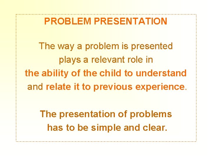 PROBLEM PRESENTATION The way a problem is presented plays a relevant role in the